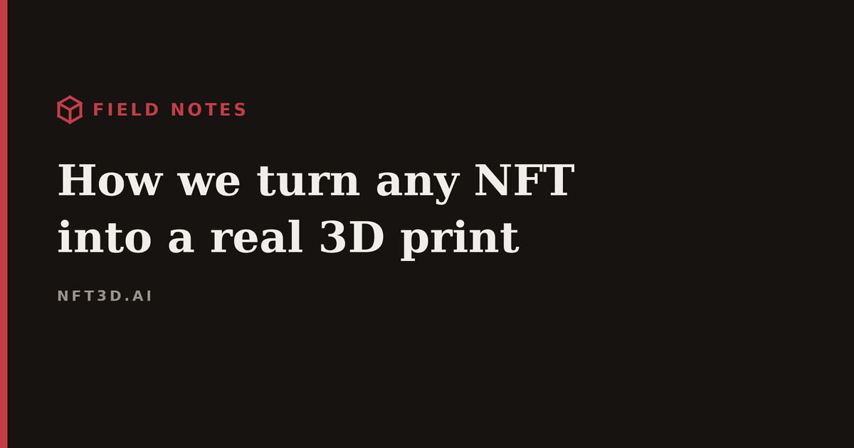 How we turn any NFT into a real 3D print